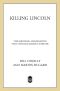 [Bill O'Reilly's Killing Series 01] • Killing Lincoln